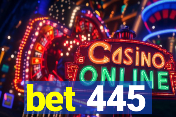 bet 445